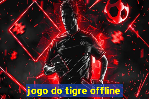 jogo do tigre offline